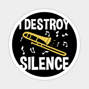 I Destroy Silence - Trombone Magnet